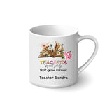 Personalised Printed Mug - Teachers Plant Seeds That Grow Forever