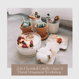 2-in-1 Scented Candle Glass & Floral Ornament Workshop