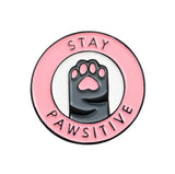 Stay Pawsitive Pin Brooch