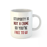 Stupidity Is Not A Crime Personalised Mug